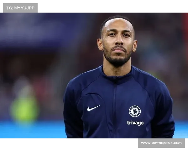 奥巴梅扬为何无缘法国队国家荣誉背后的抉择与心结